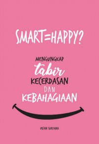Smart happy mengungkap tabir kecerdasan dan kebahagiaan