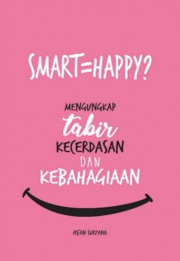 Smart happy mengungkap tabir kecerdasan dan kebahagiaan