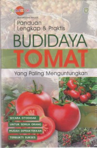 Panduan lengkap dan praktis budidaya tomat