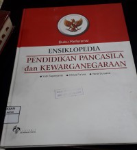 Buku referensi Ensiklopedia Pendidikan Pancasila dan Kewarganegaraan