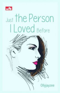 Just the person i loved before