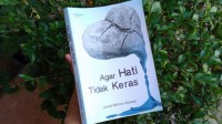 Agar hati tidak keras
