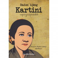 Raden Ajeng Kartini perempuan pembawa cahaya untuk bangsa