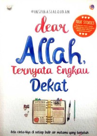 Dear Allah ternyata engkau dekat