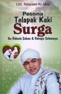 Pesona Telapak Kaki Surga Ibu rahasia sukses&bahagia selamanya