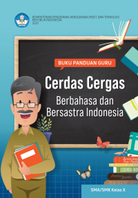 e-book Buku Panduan Guru Cerdas Cergas Berbahasa dan Bersastra Indonesia untuk SMA/SMK Kelas X