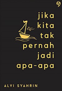 jika kita tak pernah jadi apa apa