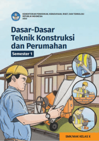 e-book Dasar - dasar Teknik Konstruksi dan Perumahan untuk SMK/MAK Kelas X Semester 1