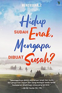 Hidup sesudah enak mengapa dibuat susah