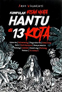 kumpulan kisah nyata hantu di 13 kota