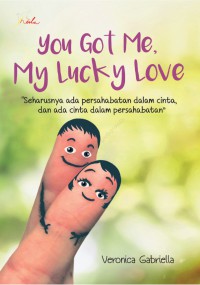 You got me my lucky love