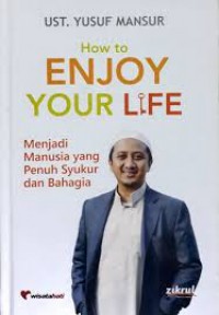 How to enjoy your life