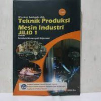Teknik Produksi Mesin Industri jilid 1