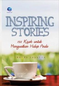 Inspiring stories,150 kisah untuk menguatkan hidup anda