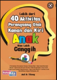 lebih dari 40 aktivitas perangsang otak kanan dan kiri anak bisa lebih canggih