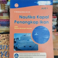 Nautika Kapal Penangkap Ikan Jilid 1