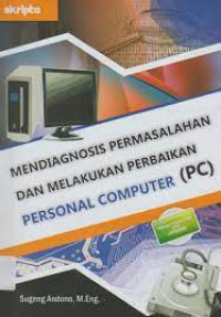 Mendiagnosisi Permasalahan dan melakukan perbaikan personal computer(PC)