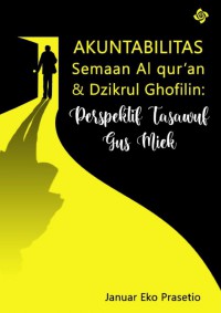Akuntabilitas semaan al quran dan Dzikrul ghofilin perspektif tasawuf gus Miek