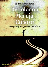 Perjalanan menuju cahaya mengulang perjalanan opa mora