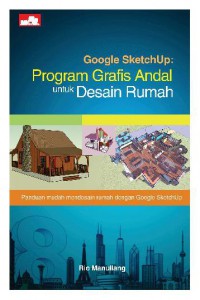 Google sketchup program grafis andal untuk desain rumah