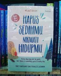 Hapus sedihmu nikmati hidupmu