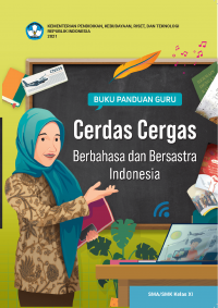 e-book Buku Panduan Guru Cerdas Cergas Berbahasa dan Bersastra Indonesia untuk SMA/SMK Kelas XI